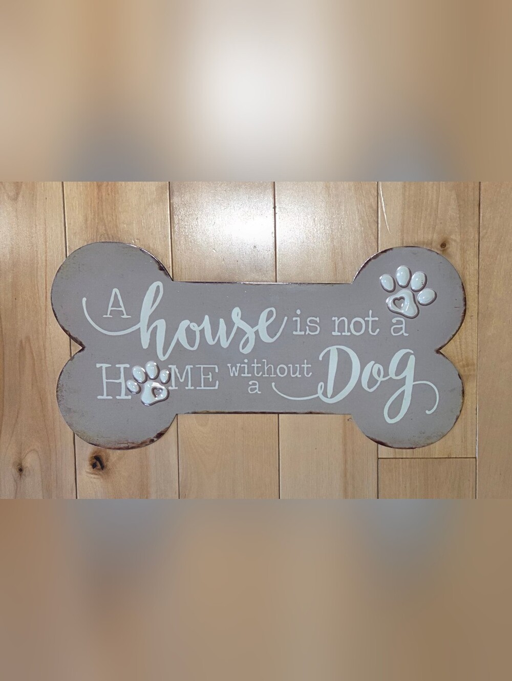 'A House Is Not A Home...' Dog Bone Shaped Metal Sign (7" x 14")